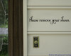 Please Remove Your Shoes - Vinyl Decal Sticker - 11.5" x 2.5" (1 line)