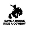 Save a Horse Ride a Cowboy - Vinyl Decal Sticker - Country Life 5.6" x 5"