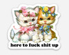 2-pack Here to F*ck Sh*t Up Vinyl Decals - Cute Kittens Die Cut Stickers