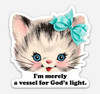 2-pack I'm Merely a Vessel for God's Light Vinyl Decals - Kitsch Cute Cat Kitten Die Cut Stickers
