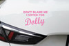 Funny Custom Vinyl Decals | Don't Blame Me, I Voted For Dolly | Die Cut Sticker