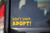 Don't Shop, Adopt! Vinyl Sticker - Animal Rescue Foster Dog Cat - Die Cut Decal