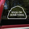 Rock or Something camping humor vinyl decal survival style outdoor sticker