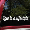 Low Is A Lifestyle vinyl decal featuring bold stance culture text celebrating lowered suspension and modified car builds
