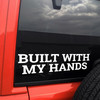 Built With My Hands vinyl decal featuring bold lettering celebrating maker pride and hands-on workshop craftsmanship on a white background
