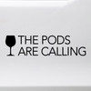 The Pods Are Calling wine glass vinyl sticker decal waterproof reality dating humor design cut from solid vinyl