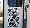 Funny Does This Slide Make My Camper Look Big vinyl decal for RVs, campers, travel trailers, fifth wheels, and motorhomes with a playful camping quote.