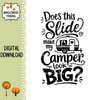 Does This Slide Make My Camper Look Big SVG Funny RV Camping Digital Download