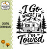 I Go Where I’m Towed SVG with vintage travel trailer mountains and pine trees for funny camper RV camping signs decals and crafts