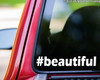 #beautiful Beautiful Hashtag vinyl decal sticker 7.5" x 1.25"