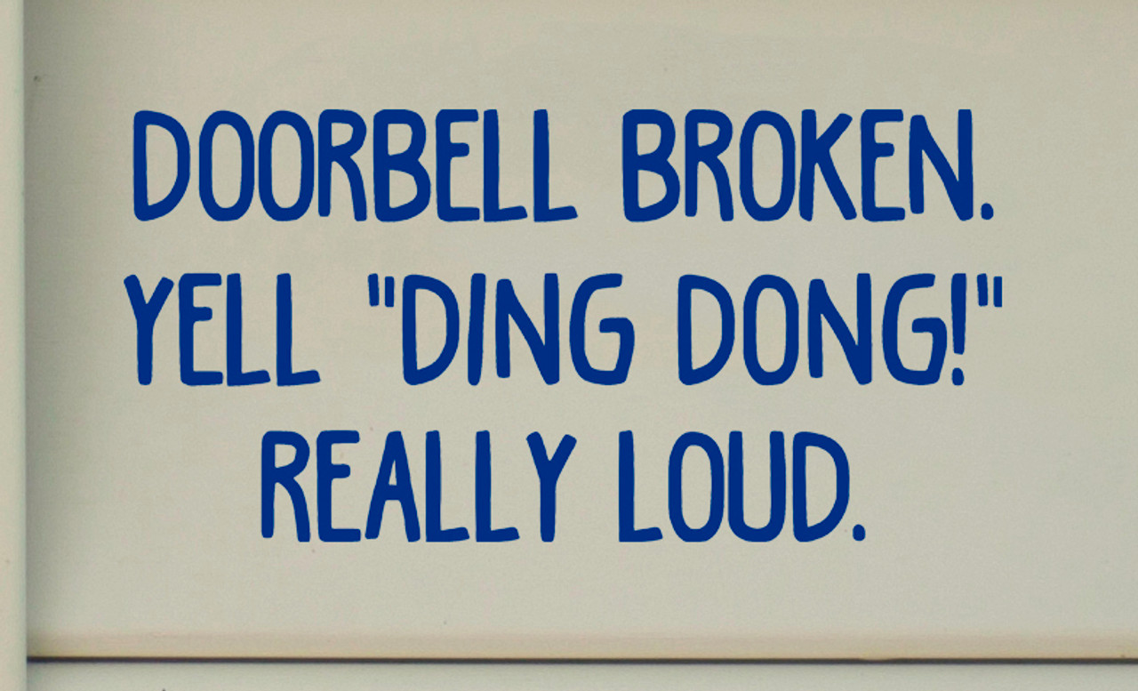 DOORBELL BROKEN. Yell "Ding Dong!" Really Loud. Vinyl Decal Sticker 9" x 4.5" Door