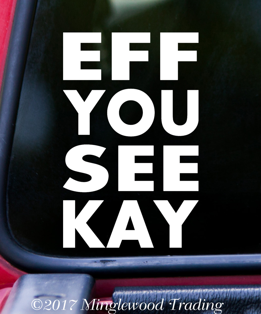 EFF YOU SEE KAY Vinyl Decal Sticker 5" x 3" F*CK 4-Letter Word