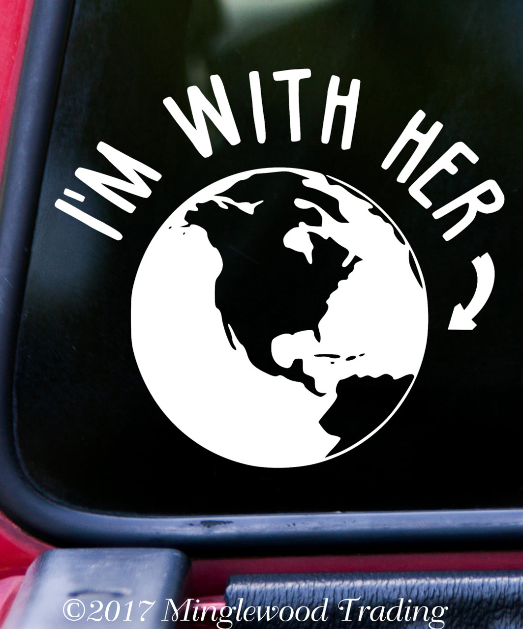 I'M WITH HER - MOTHER EARTH - Vinyl Decal Sticker 6" x 5.25" Planet Gaia World