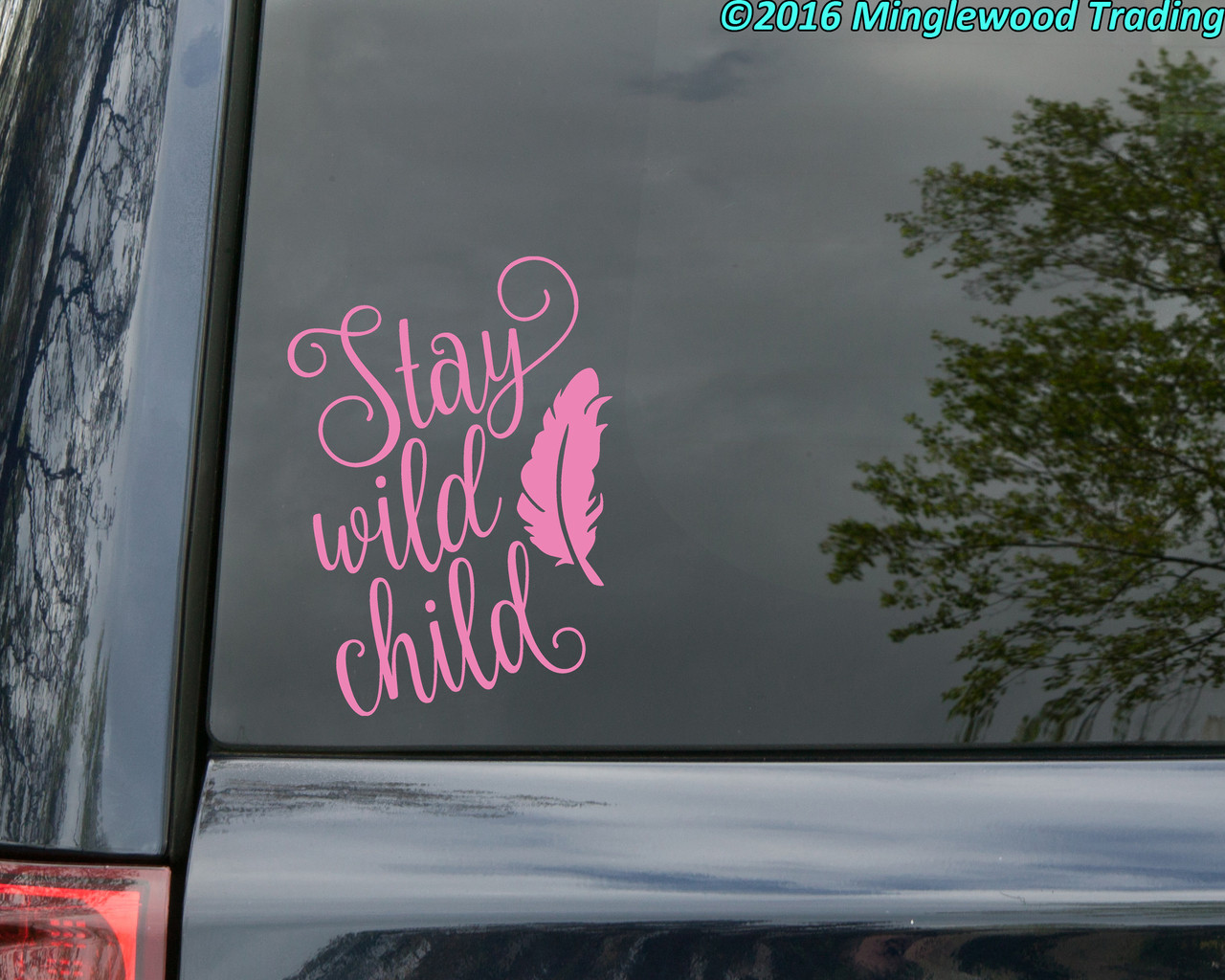 STAY WILD CHILD 6" x 8.5" Vinyl Decal Sticker - Feather