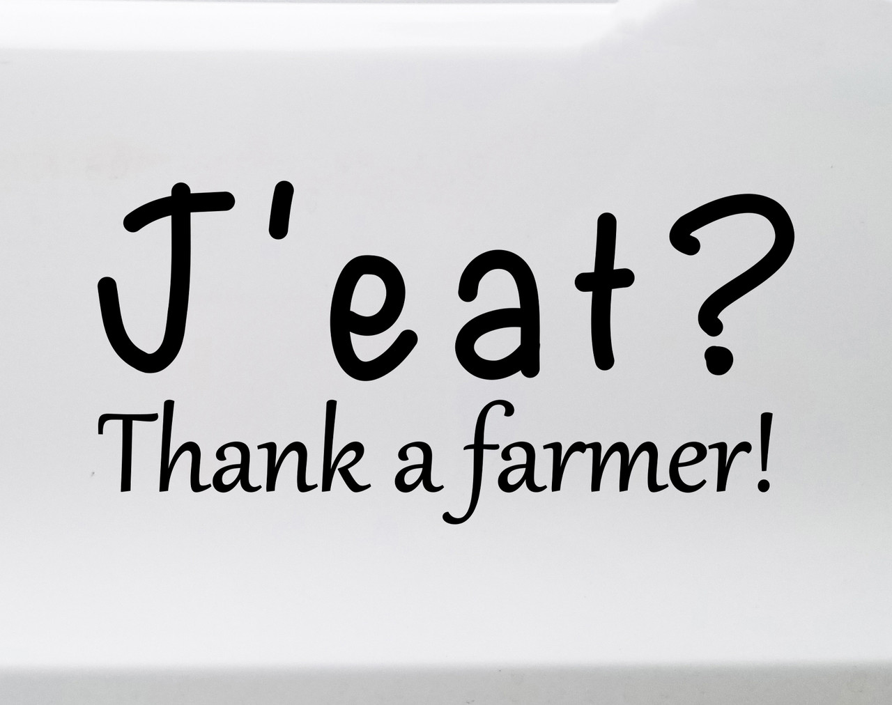 J'eat Thank a Farmer vinyl decal with bold farming and agriculture appreciation lettering