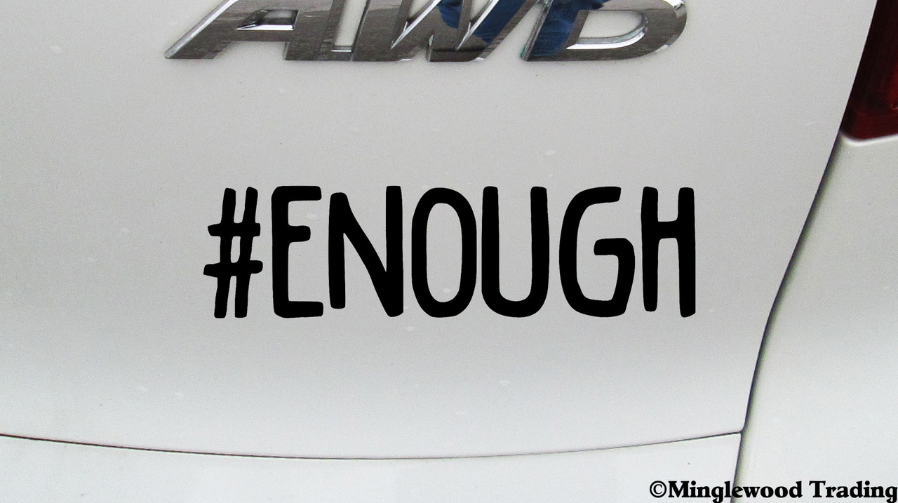 #ENOUGH 5.5" x 1.5" Vinyl Decal Sticker - Enough Resist Change Hope Vote Hashtag