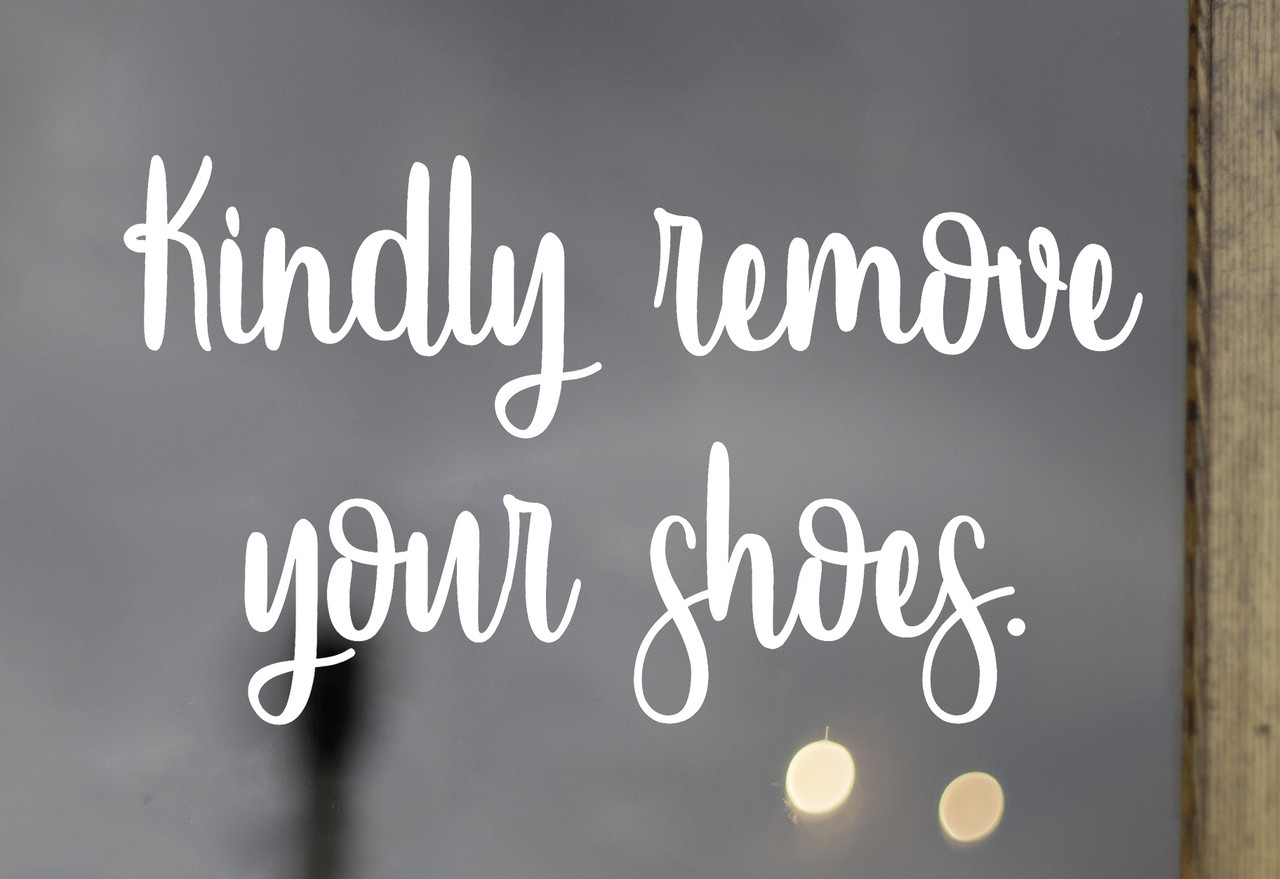 Kindly Remove Your Shoes 8" x 4.5" Vinyl Decal Sticker - Door Window Sign