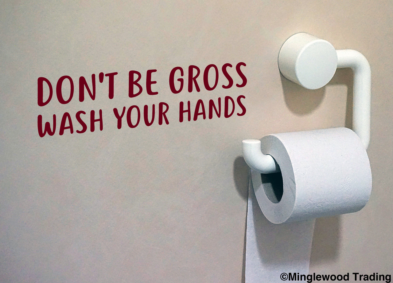 Don't Be Gross, Wash Your Hands 10" x 3" Vinyl Decal Sticker
