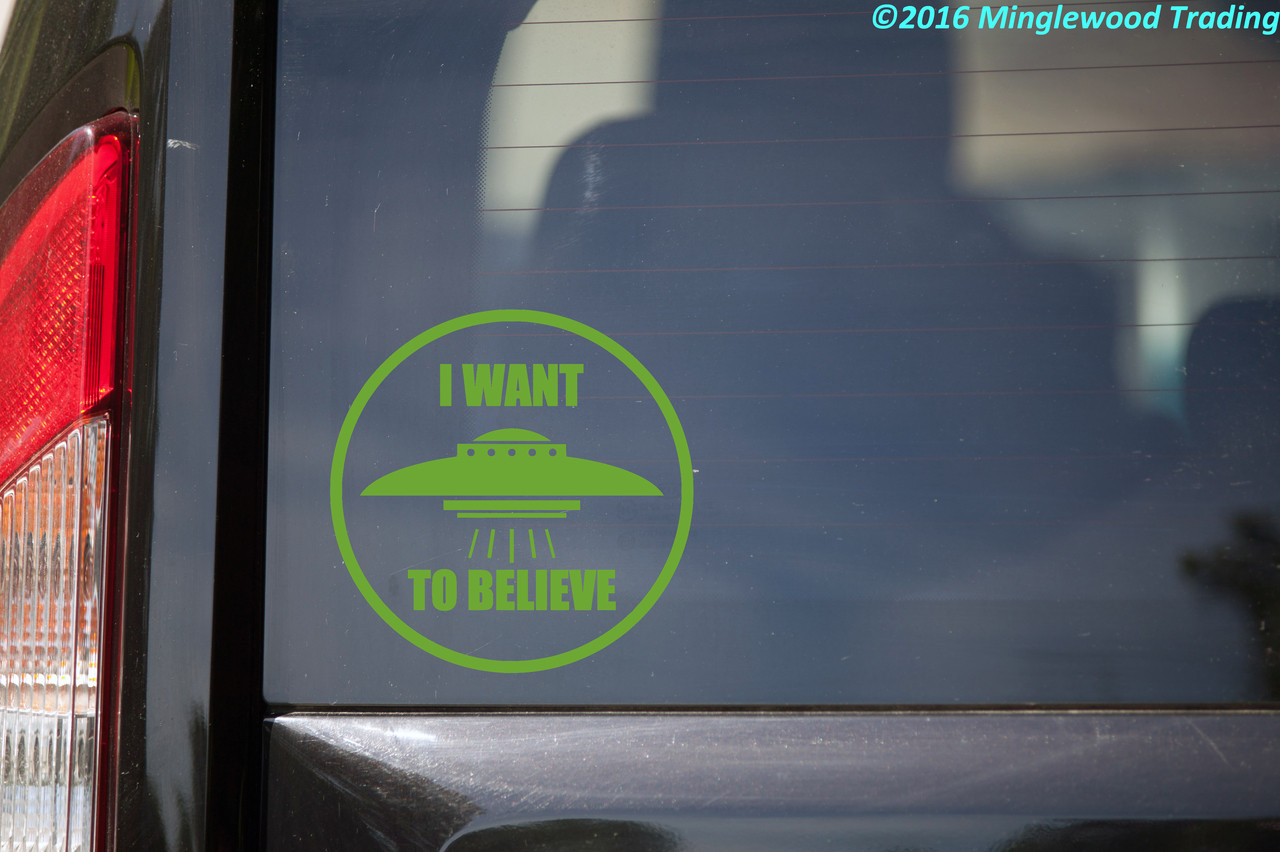 I WANT TO BELIEVE Vinyl Decal Sticker - UFO Alien SETI Bigfoot Yeti V1