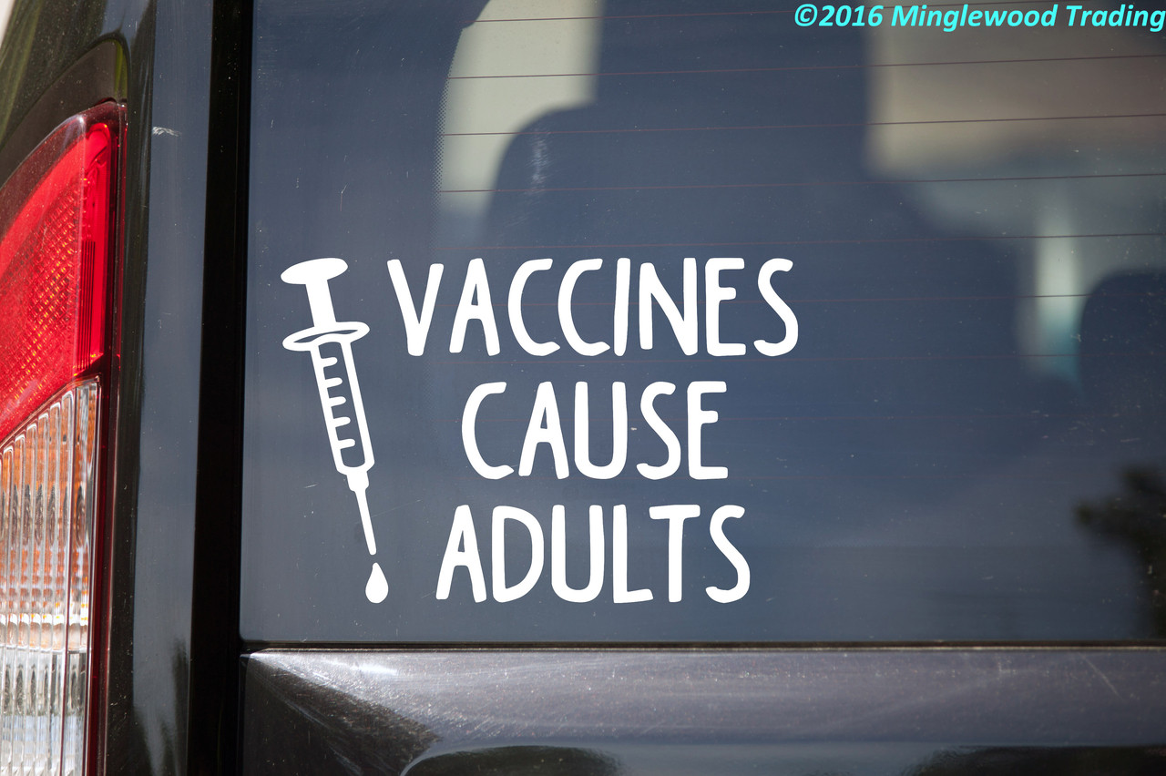 Vaccines Cause Adults  V1 - Vinyl Decal - Vax Antivax - Die Cut Sticker