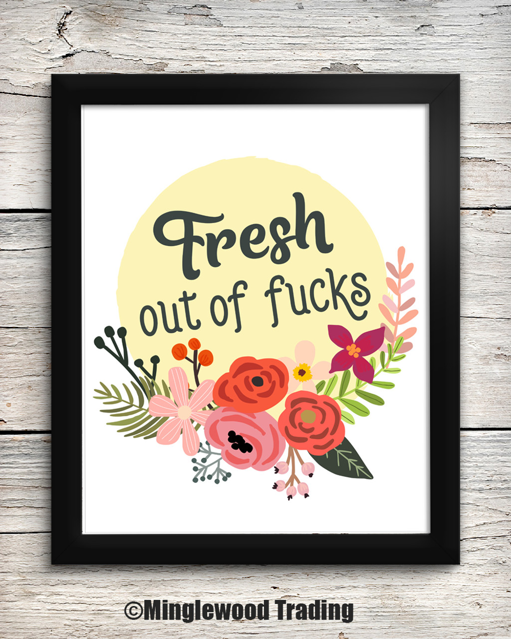 Fresh Out of Fucks 8 x 10 Art Print - Wall Decor Flowers Floral