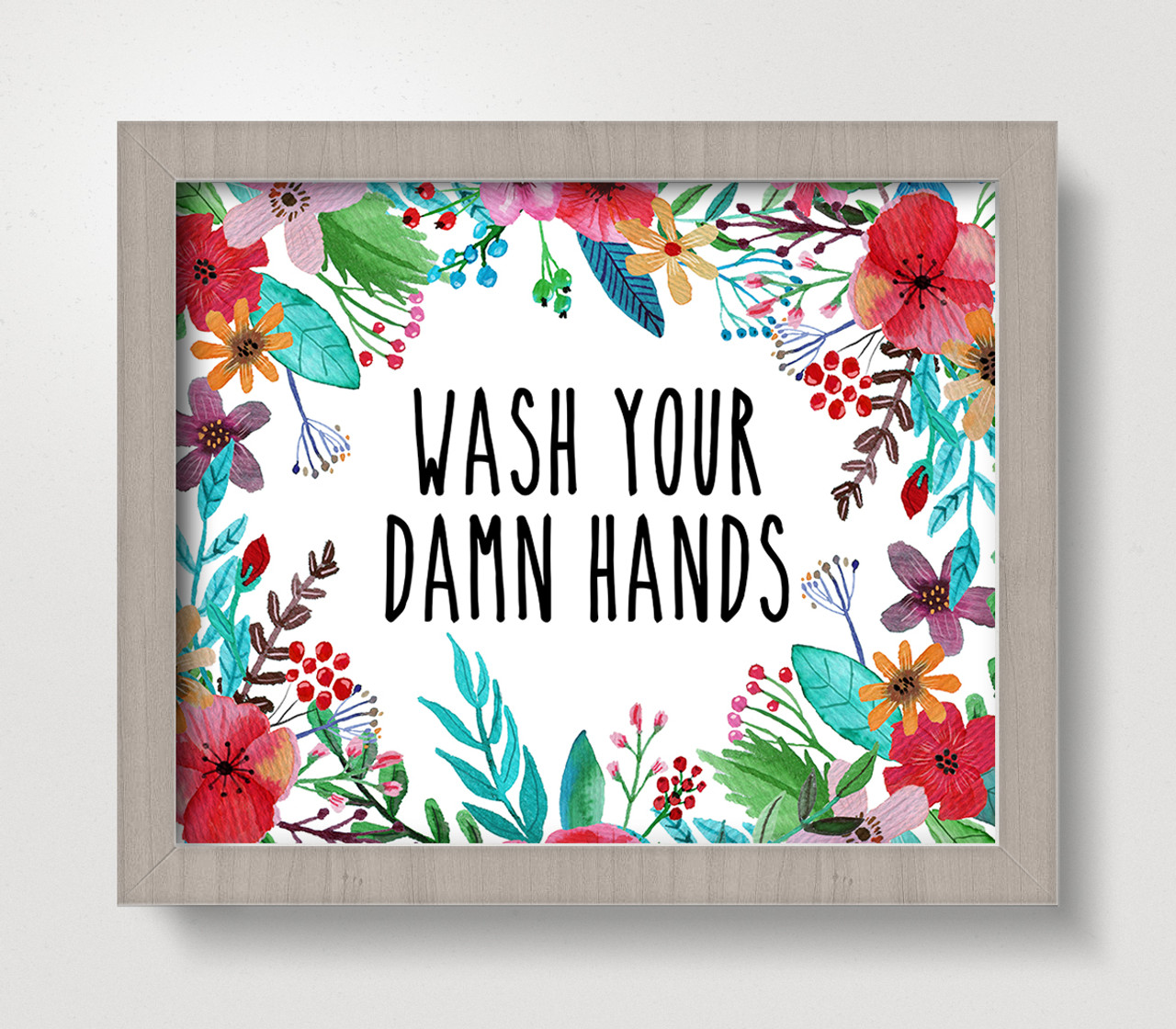 Wash Your Damn Hands 8 x 10 Art Print - Wall Decor Home Bathroom Floral Flowers
