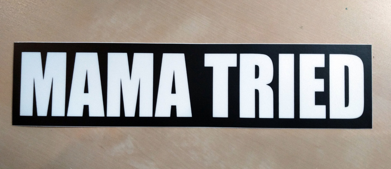 Set of 2 Mama Tried 8.5" x 2" Die Cut Vinyl Bumper Sticker Decals - 2-pack
Set of 2 Mama Tried 8.5" x 2" Die Cut Vinyl Bumper Sticker Decals - 2-pack
