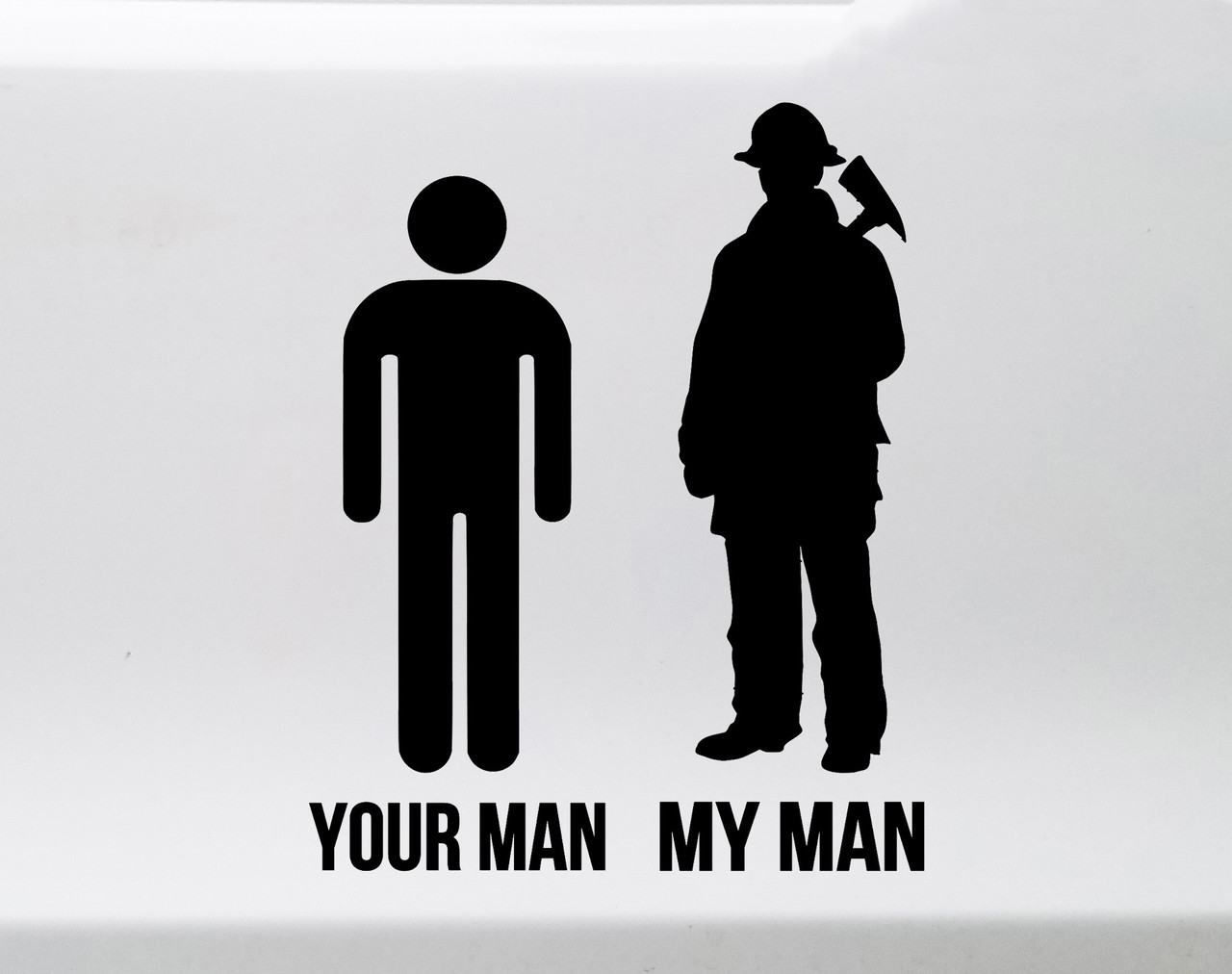 Your Man My Man Fireman Vinyl Decal - Firefighter - Die Cut Sticker