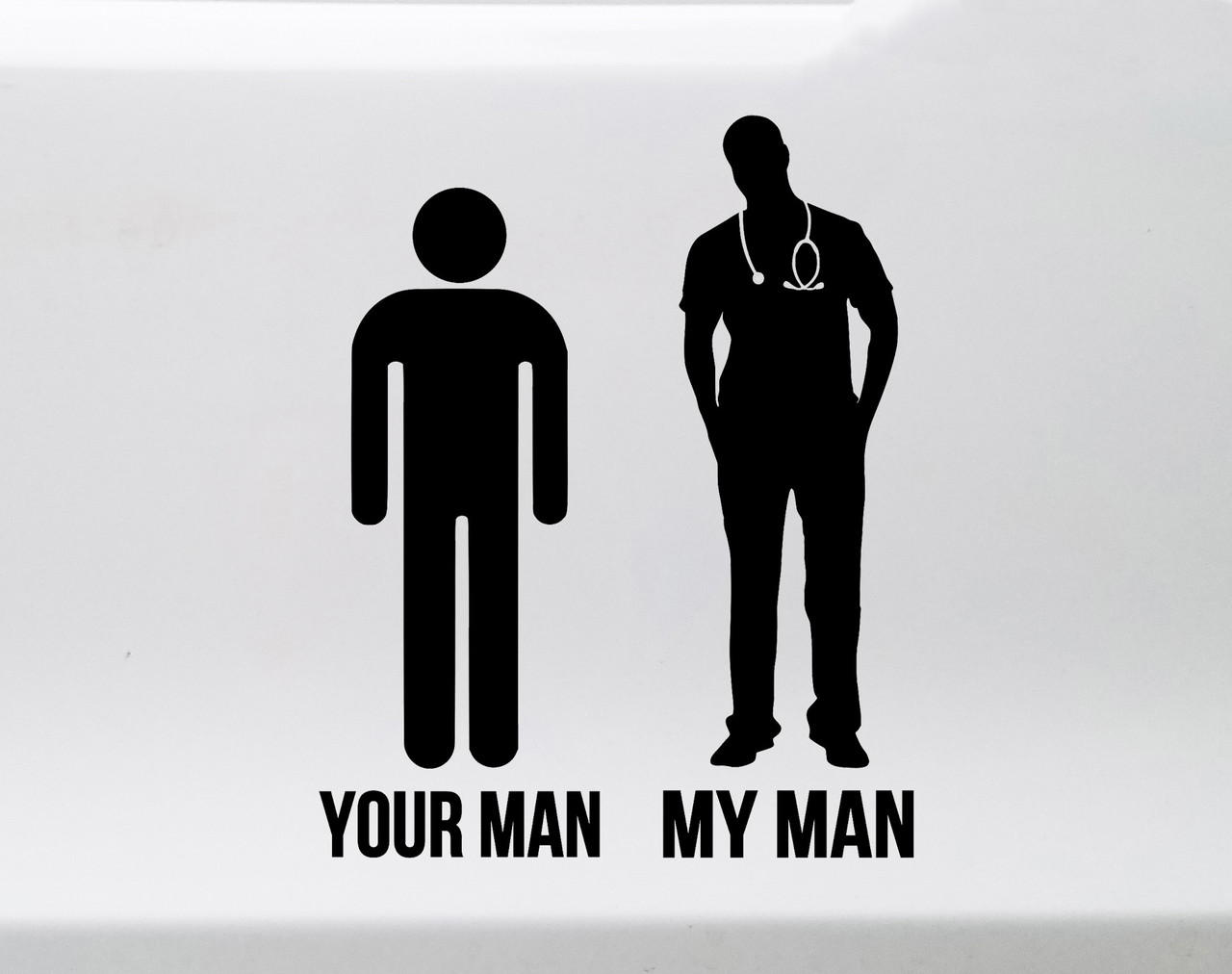Your Man My Man Healthcare Worker Vinyl Decal - Doctor Nurse ER EMT Paramedic - Die Cut Sticker