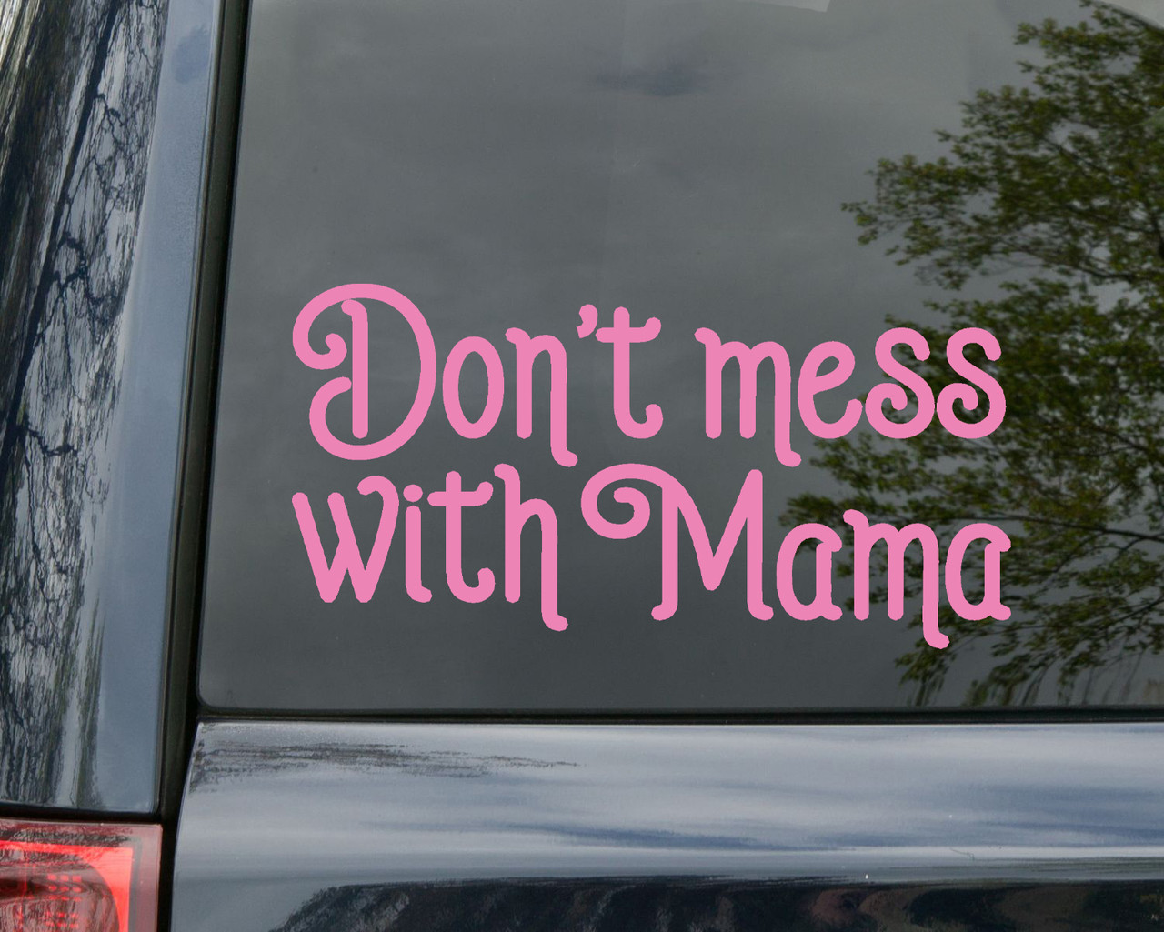 Don't Mess With Mama Vinyl Decal - Mother Momma - Die Cut Sticker
