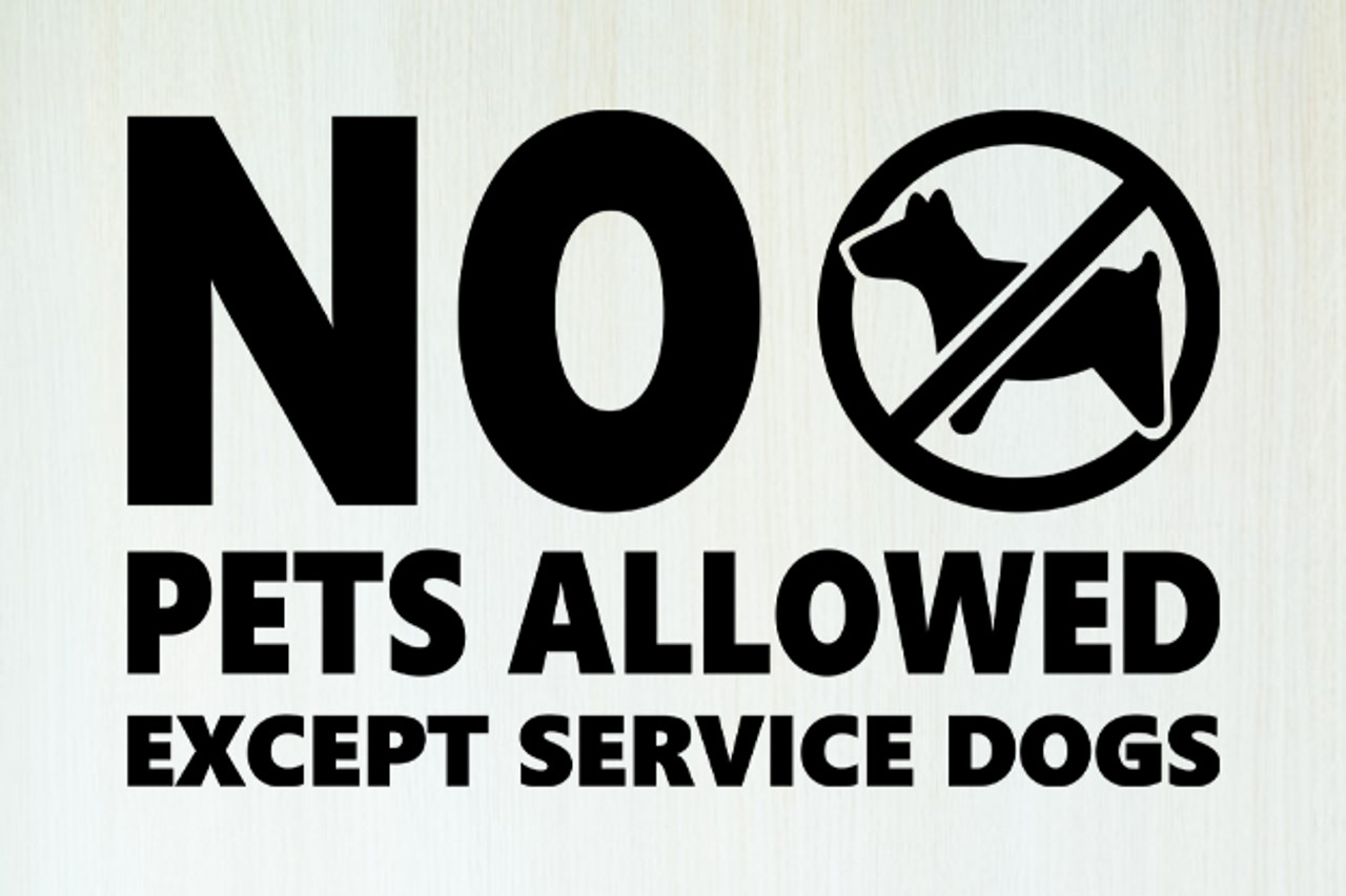 No Pets Allowed Except Service Animals Vinyl Sticker V3 - Dogs - Die Cut Sticker
