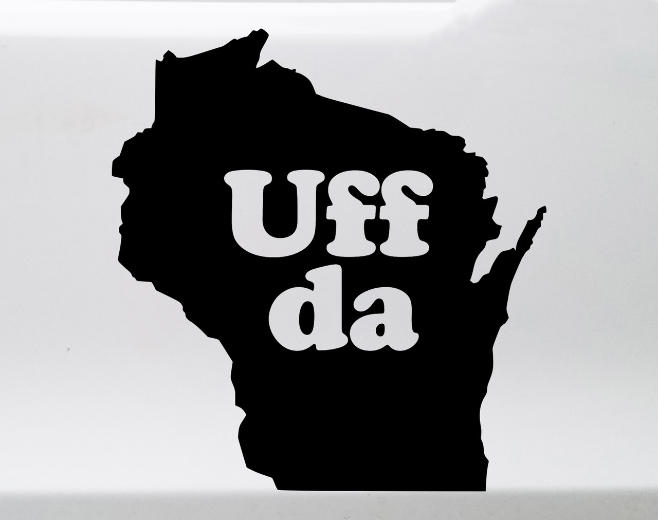 Uff da Wisconsin State Outline Vinyl Decal - Michigan Minnesota Native Saying - Die Cut Sticker
