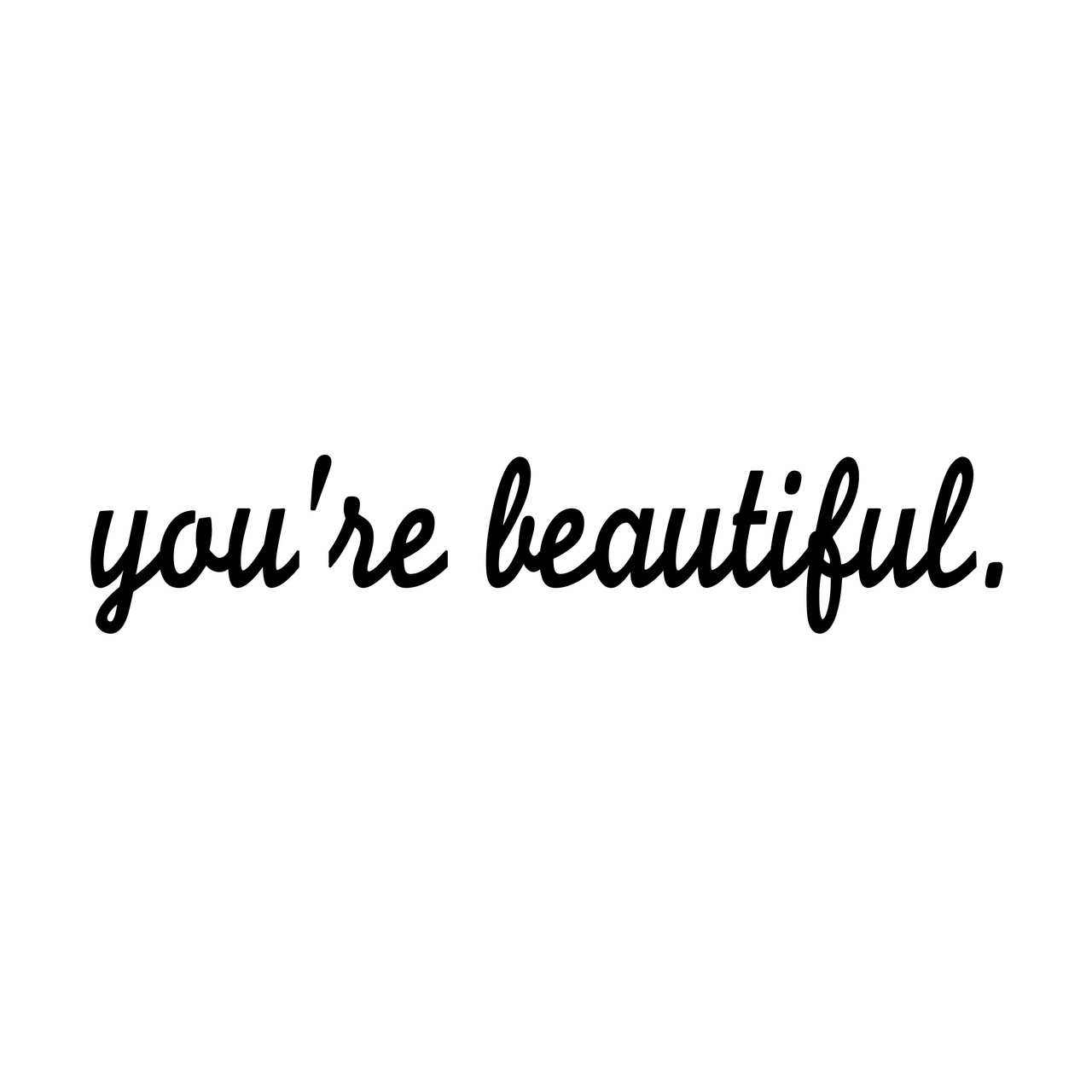 You're Beautiful. - Motivational Happiness Love Vinyl Decal Sticker - 11" x 2"