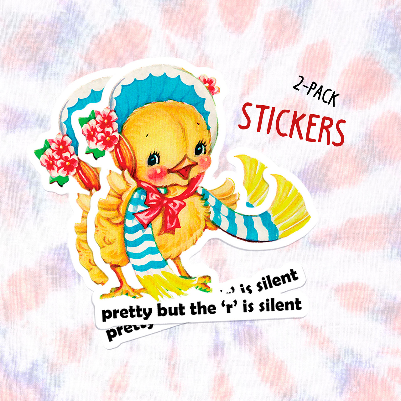 Retro-style “Pretty But The R Is Silent” quote sticker on colorful tie dye background, edgy and playful decal aesthetic