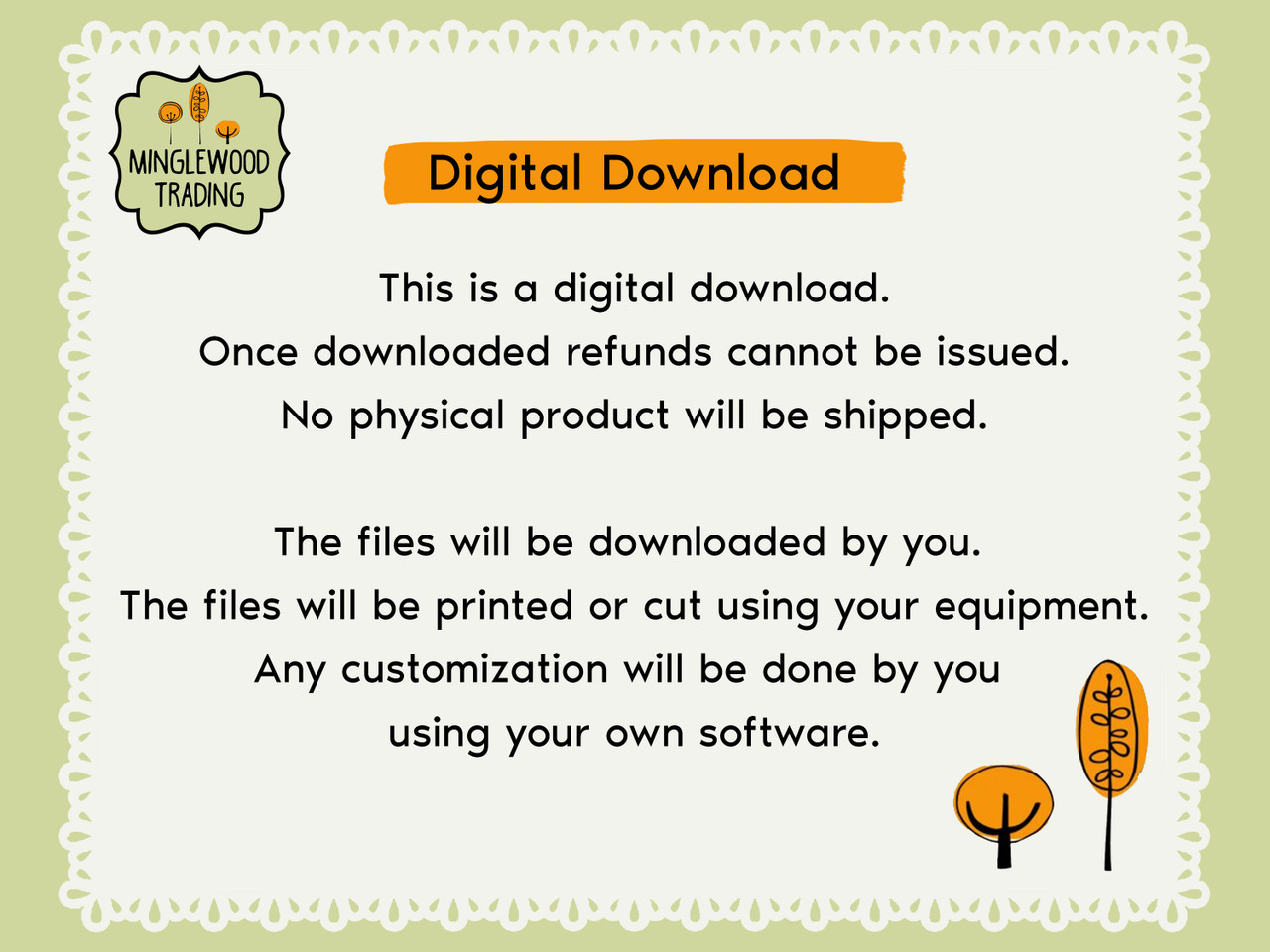 Digital download notice image with Minglewood Trading logo explaining no physical product shipped, no refunds after download, and files must be printed or cut by the buyer using their own equipment and software.