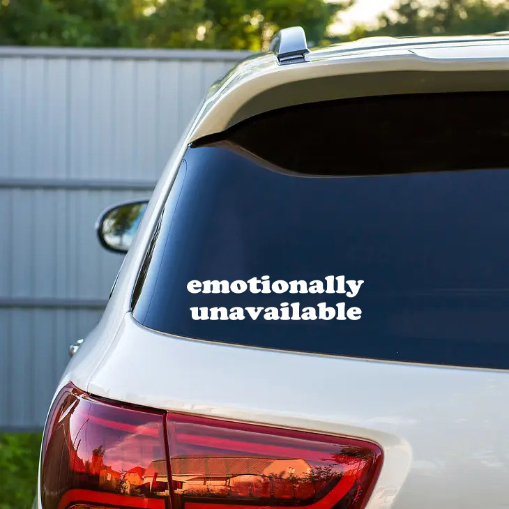 Emotionally Unavailable vinyl decal featuring bold minimalist text with dry sarcastic humor on a white background
