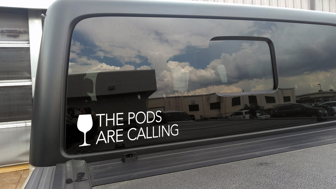 The Pods Are Calling wine glass vinyl sticker decal waterproof reality dating humor design cut from solid vinyl