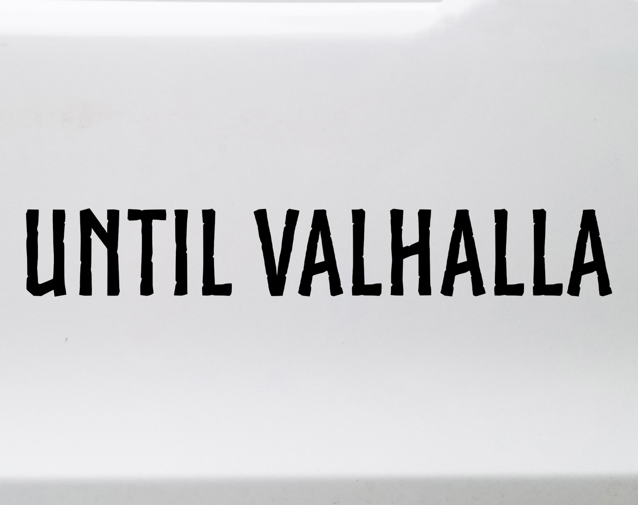 Until Valhalla vinyl sticker decal with Viking Norse honor warrior lettering applied to car window in bold design
