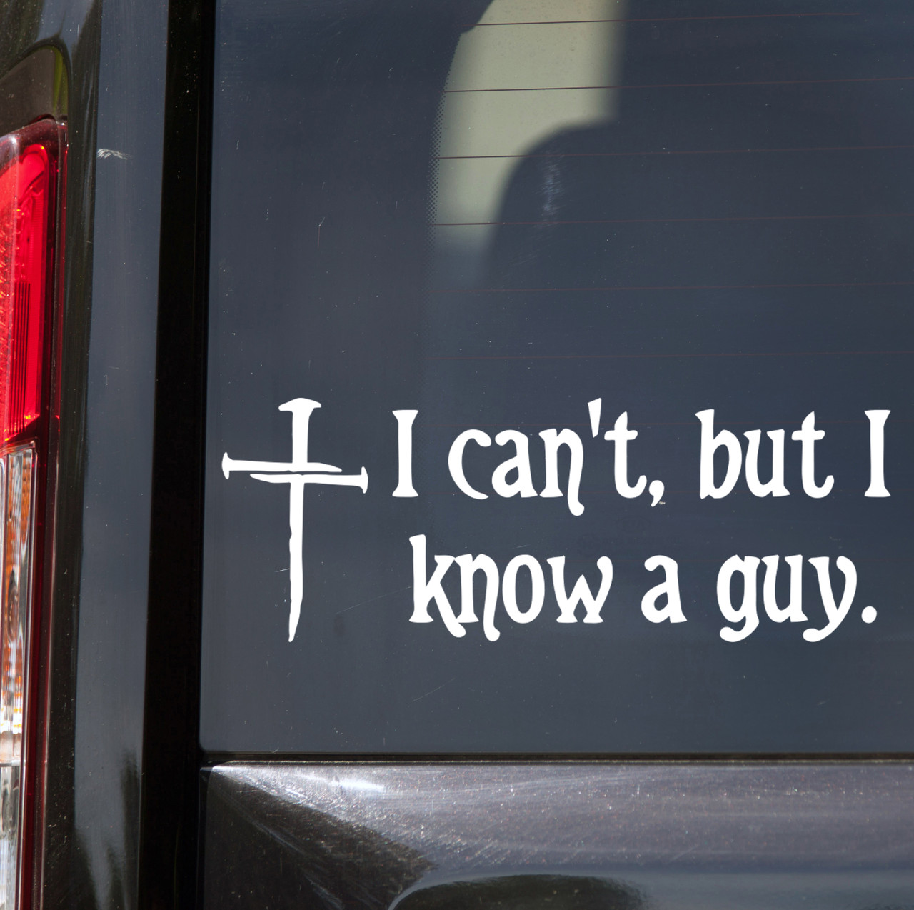 i cant but i know a guy christian vinyl sticker featuring a three nail cross symbolizing faith prayer trust in jesus grace redemption and christian belief