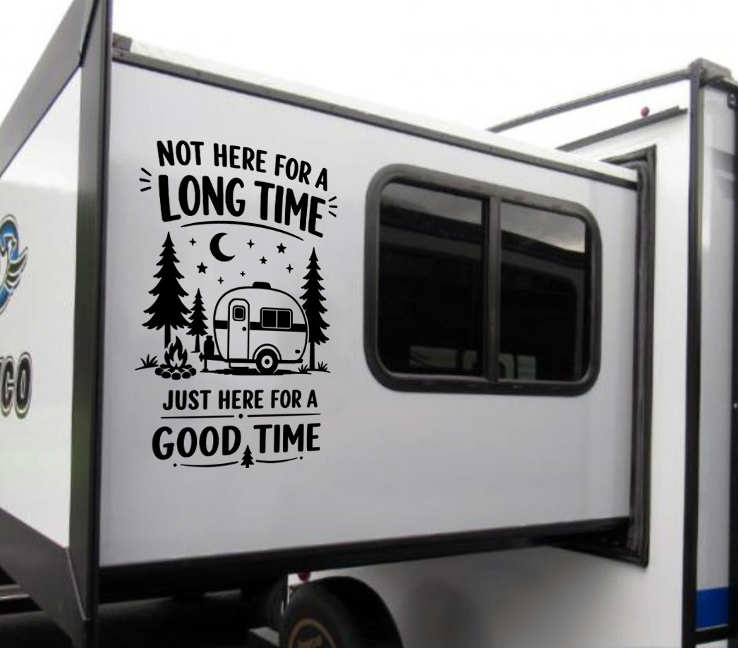 Not Here for a Long Time Just Here for a Good Time camper vinyl decal featuring a vintage travel trailer, campfire, pine trees, crescent moon, and stars.
