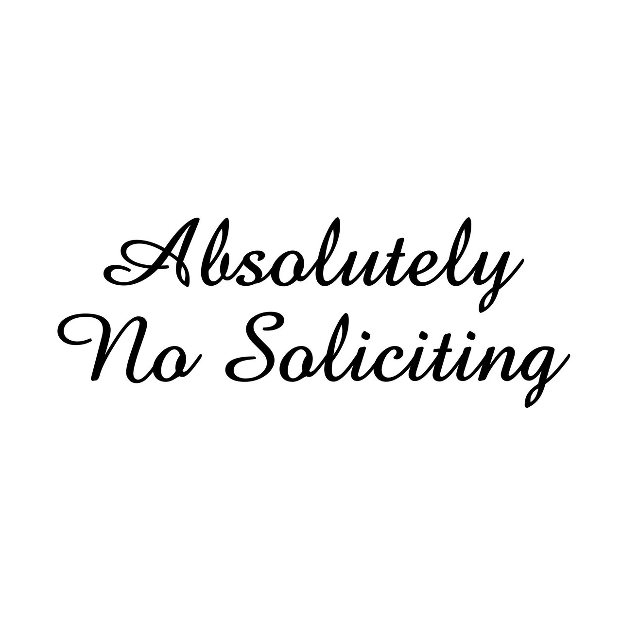 Absolutely No Soliciting - Vinyl Decal Sticker -  Window Door Solicitation Sales 8" x 3"