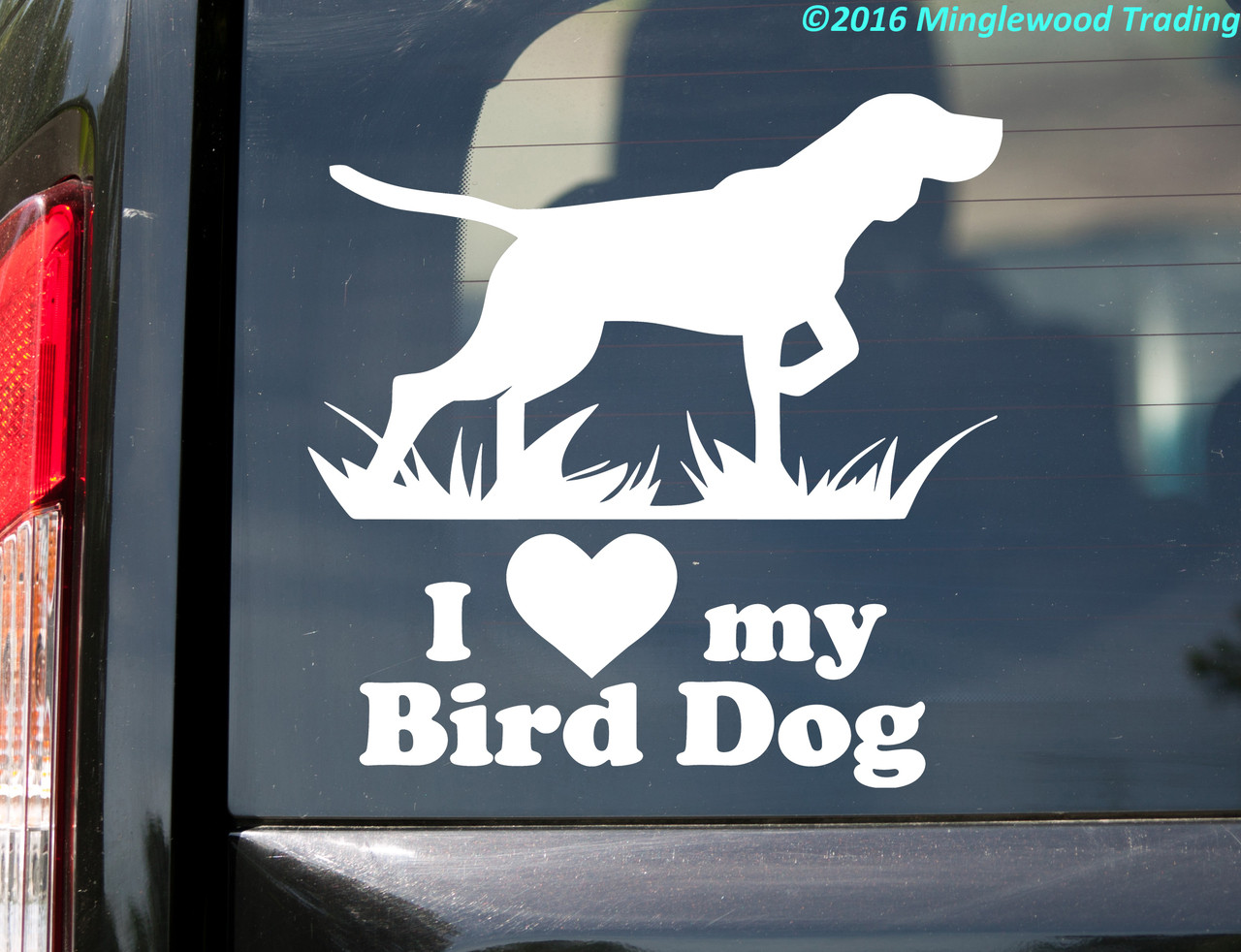 I Love My Bird Dog vinyl decal for field dog and sporting dog owners