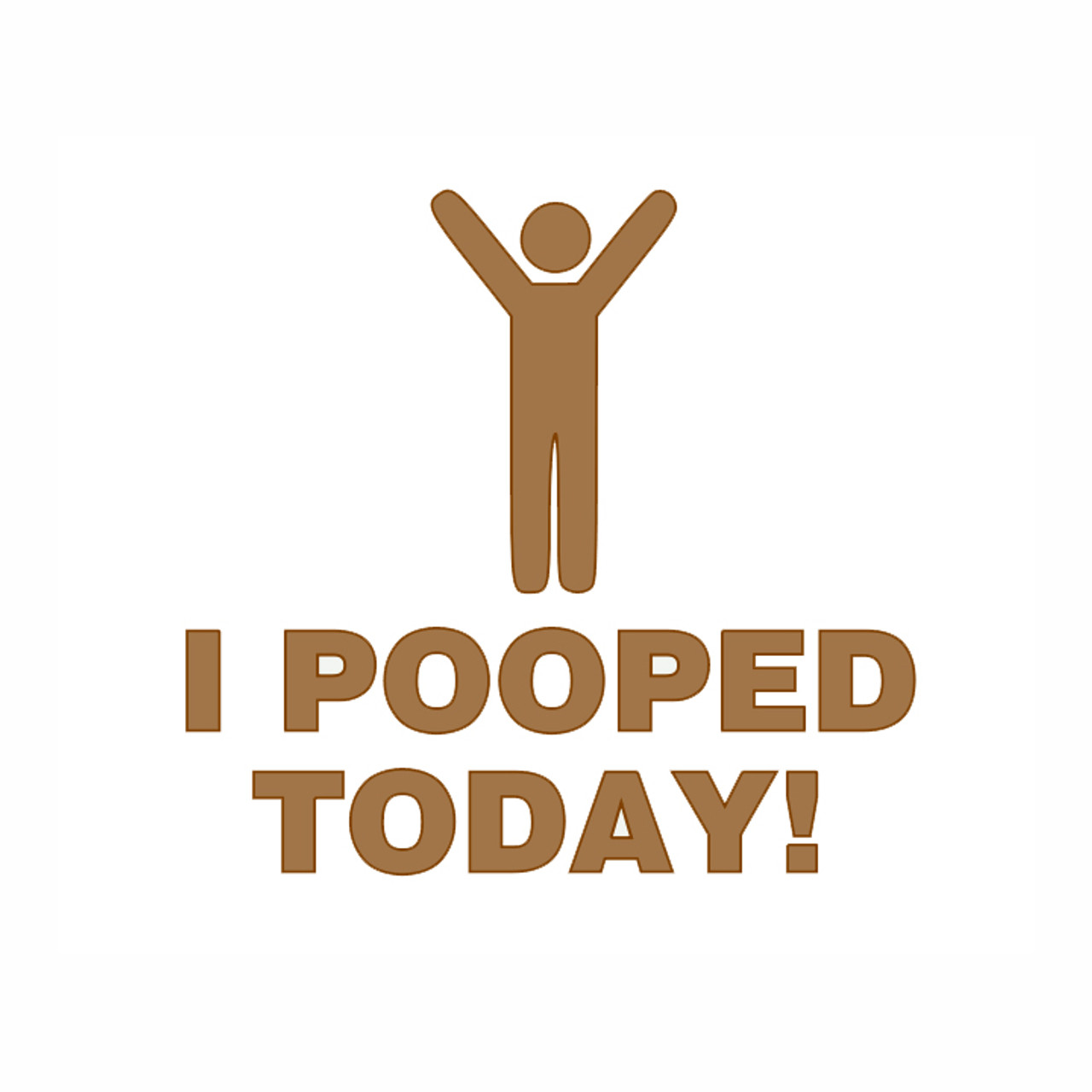 I Pooped Today! Vinyl Decal - Die Cut Sticker