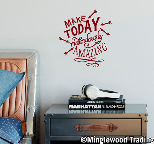 Make Today Ridiculously Amazing 10" x 11" Vinyl Decal Sticker