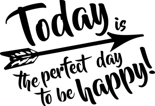 Today is the Perfect Day to be Happy! 10" x 7" Vinyl Decal Sticker