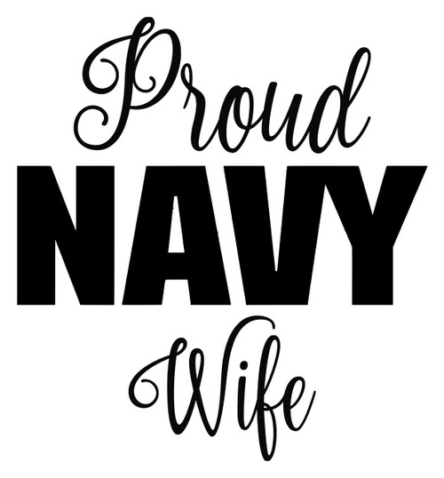PROUD NAVY WIFE  6" x 6.5" Vinyl Decal Sticker - USN United States Military