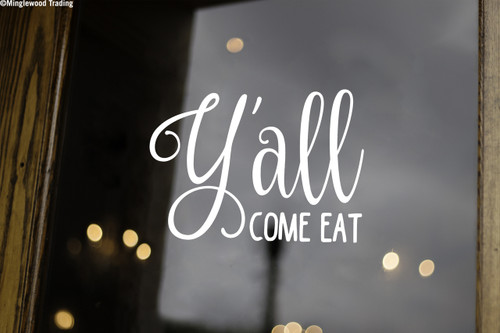 Y'ALL COME EAT 8" x 5.25" Vinyl Decal Sticker - Kitchen Dining Room Family