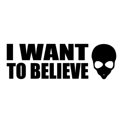 I WANT TO BELIEVE -V2- Vinyl Sticker - Alien SETI UFO ET - Die Cut Decal