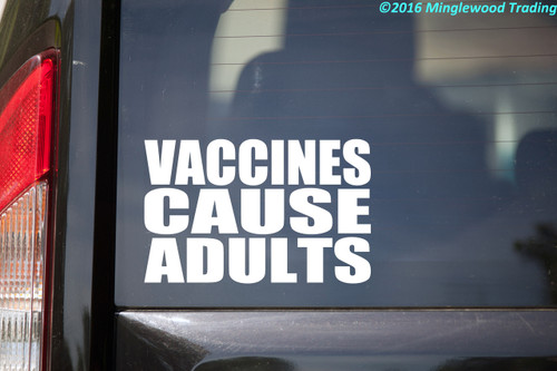 Vaccines Cause Adults  V2 - Vinyl Decal - Vax Antivax - Die Cut Sticker