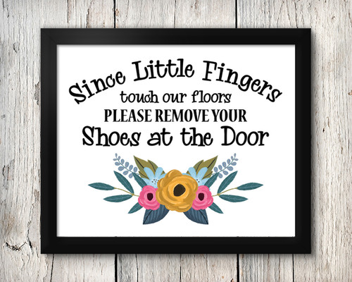 Since Little Fingers Touch our Floors Please Remove Your Shoes at the Door 8x10 Art Print